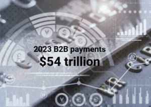 B2B payments $54 trillion in 2023
